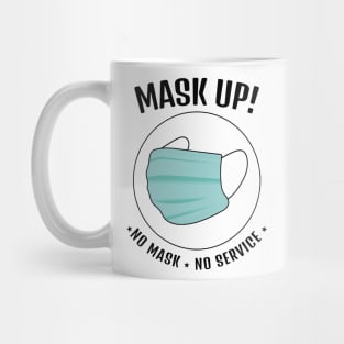 Mask UP! No Mask No Service    (Style B) Mug